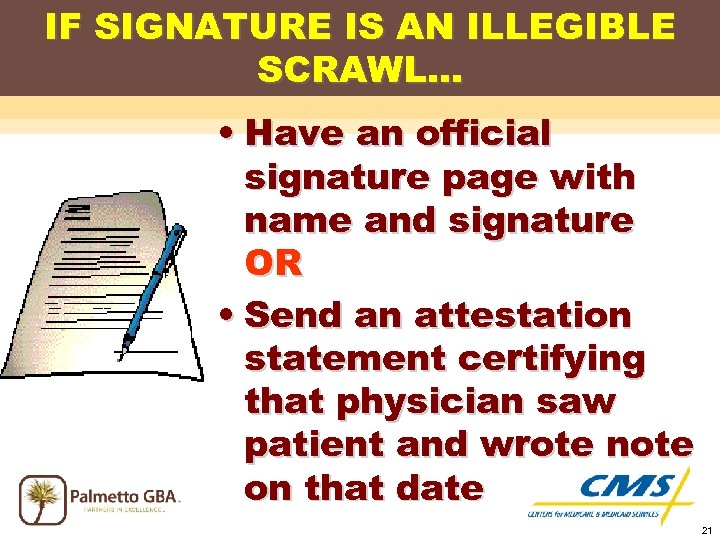 IF SIGNATURE IS AN ILLEGIBLE SCRAWL… • Have an official signature page with name