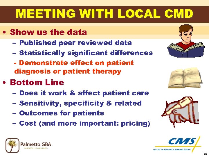 MEETING WITH LOCAL CMD • Show us the data – Published peer reviewed data