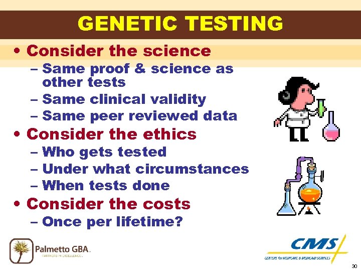 GENETIC TESTING • Consider the science – Same proof & science as other tests