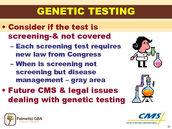 GENETIC TESTING • Consider if the test is screening-& not covered – Each screening