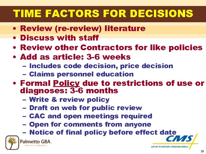 TIME FACTORS FOR DECISIONS • • Review (re-review) literature Discuss with staff Review other