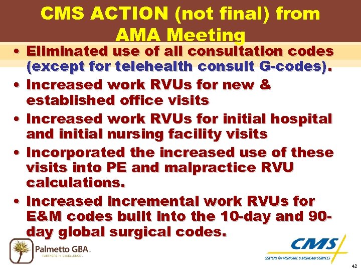 CMS ACTION (not final) from AMA Meeting • Eliminated use of all consultation codes