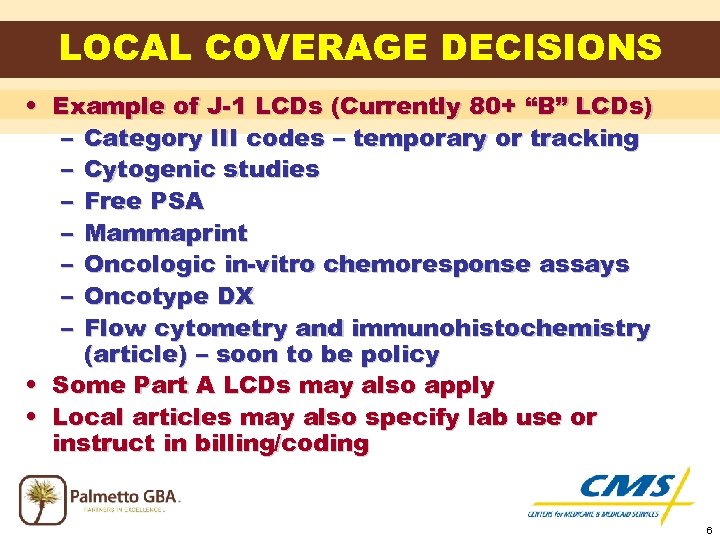 LOCAL COVERAGE DECISIONS • Example of J-1 LCDs (Currently 80+ “B” LCDs) – Category