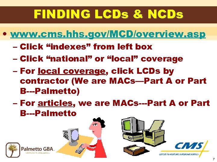 FINDING LCDs & NCDs • www. cms. hhs. gov/MCD/overview. asp – Click “indexes” from