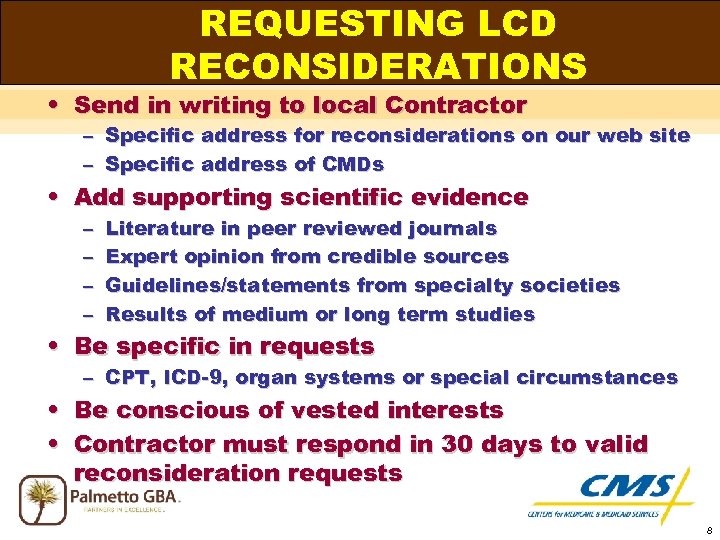 REQUESTING LCD RECONSIDERATIONS • Send in writing to local Contractor – Specific address for