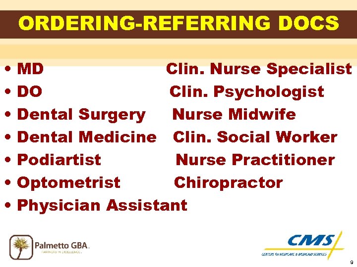 ORDERING-REFERRING DOCS • • MD Clin. Nurse Specialist DO Clin. Psychologist Dental Surgery Nurse
