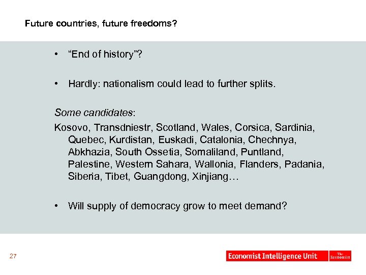 Future countries, future freedoms? • “End of history”? • Hardly: nationalism could lead to