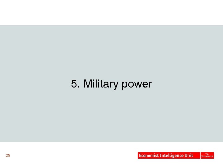 5. Military power 28 