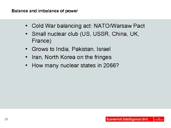 Balance and imbalance of power • Cold War balancing act: NATO/Warsaw Pact • Small