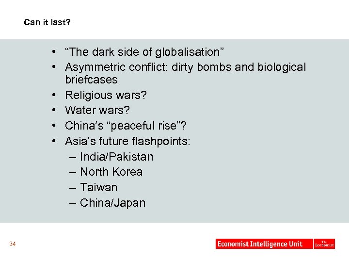 Can it last? • “The dark side of globalisation” • Asymmetric conflict: dirty bombs