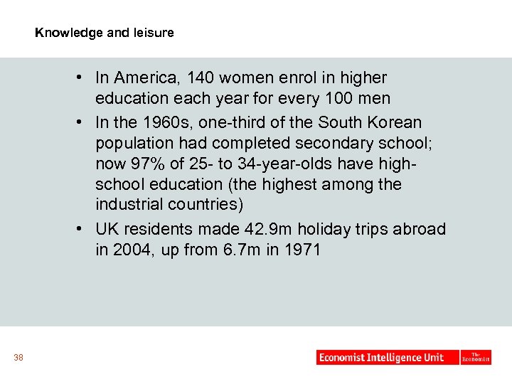 Knowledge and leisure • In America, 140 women enrol in higher education each year