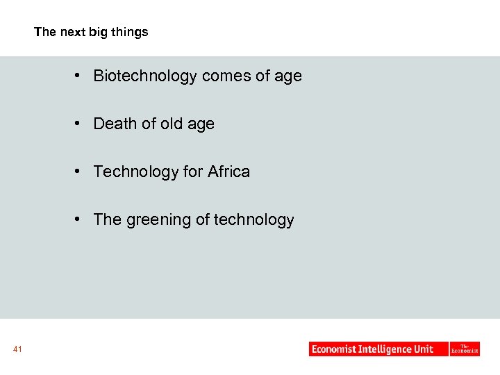 The next big things • Biotechnology comes of age • Death of old age