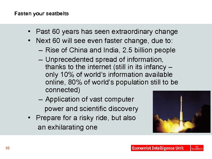 Fasten your seatbelts • Past 60 years has seen extraordinary change • Next 60