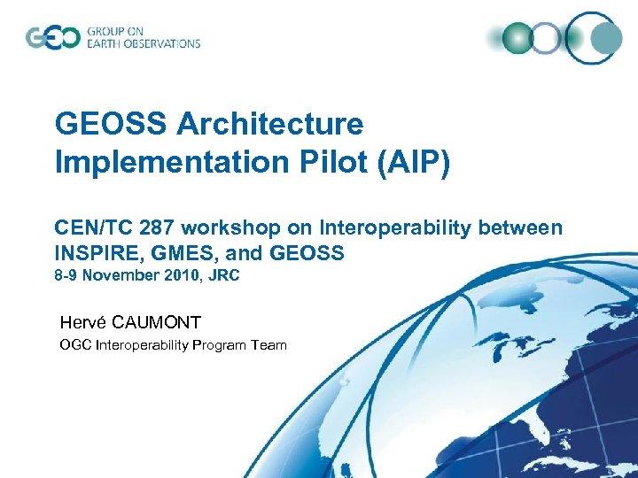 GEOSS Architecture Implementation Pilot (AIP) CEN/TC 287 workshop on Interoperability between INSPIRE, GMES, and