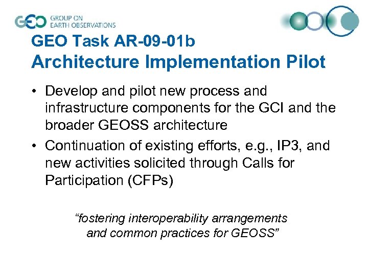 GEO Task AR-09 -01 b Architecture Implementation Pilot • Develop and pilot new process