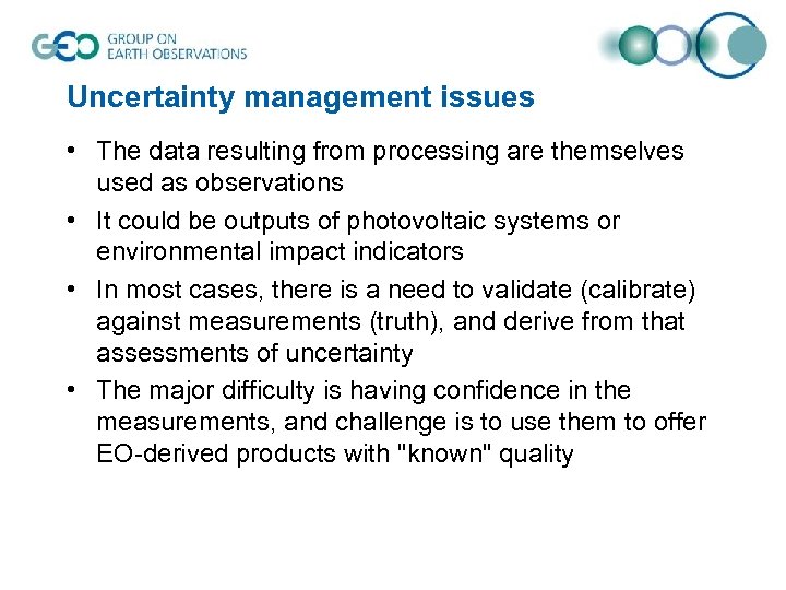 Uncertainty management issues • The data resulting from processing are themselves used as observations