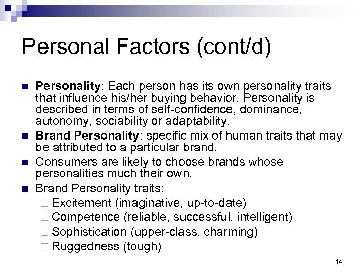 Personal Factors (cont/d) n n Personality: Each person has its own personality traits that