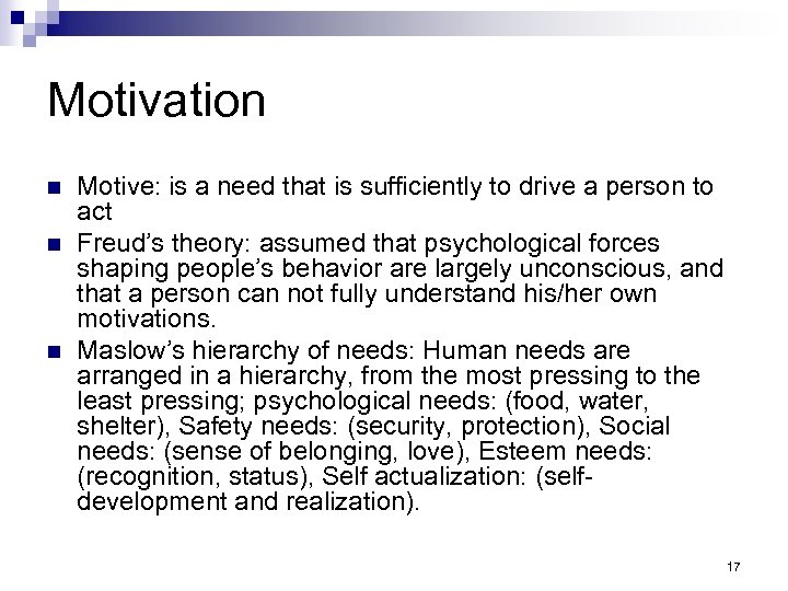 Motivation n Motive: is a need that is sufficiently to drive a person to