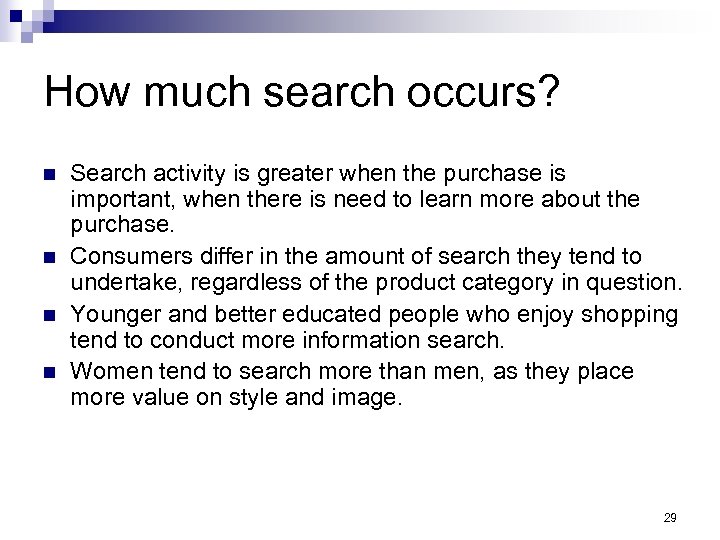 How much search occurs? n n Search activity is greater when the purchase is
