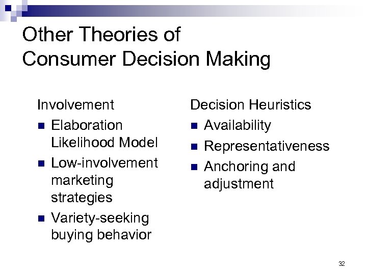 Other Theories of Consumer Decision Making Involvement n Elaboration Likelihood Model n Low-involvement marketing