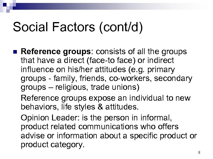 Social Factors (cont/d) n Reference groups: consists of all the groups that have a