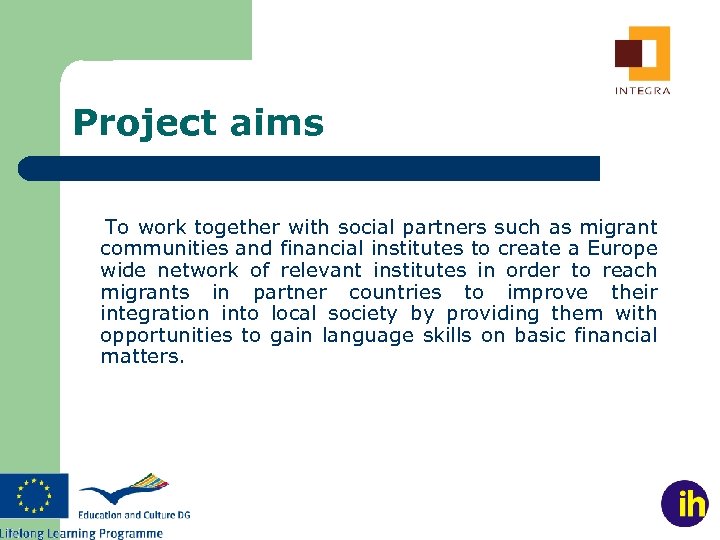 Project aims To work together with social partners such as migrant communities and financial