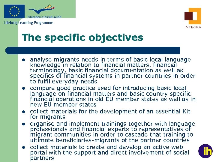 The specific objectives l l l analyse migrants needs in terms of basic local