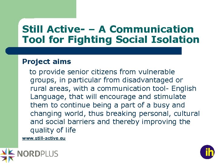 Still Active- – A Communication Tool for Fighting Social Isolation Project aims to provide