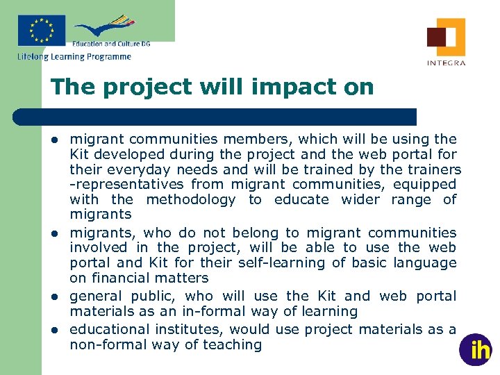 The project will impact on l l migrant communities members, which will be using