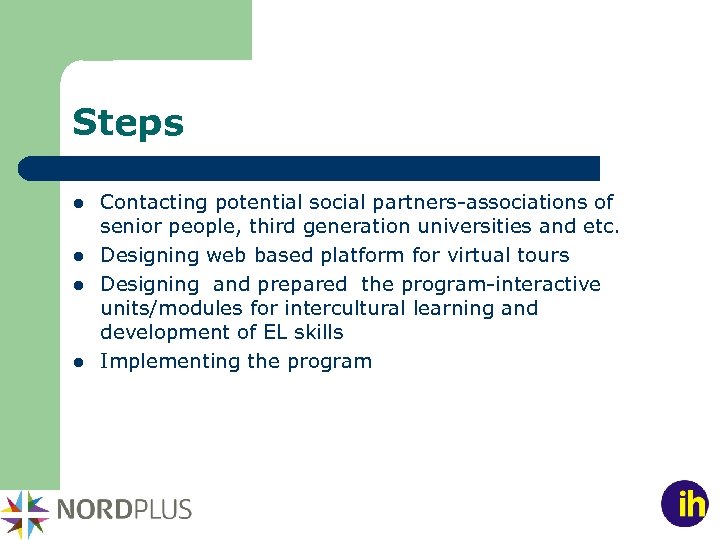 Steps l l Contacting potential social partners-associations of senior people, third generation universities and