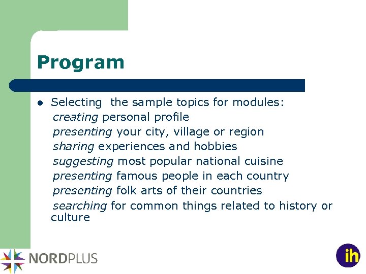 Program Selecting the sample topics for modules: creating personal profile presenting your city, village