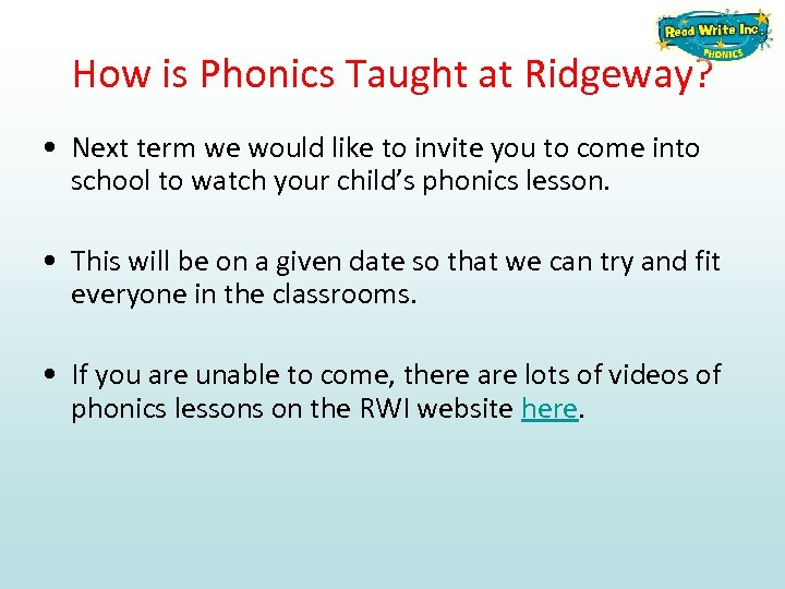 How is Phonics Taught at Ridgeway? • Next term we would like to invite