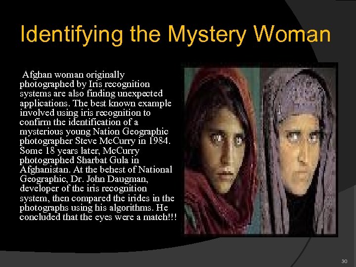 Identifying the Mystery Woman Afghan woman originally photographed by Iris recognition systems are also
