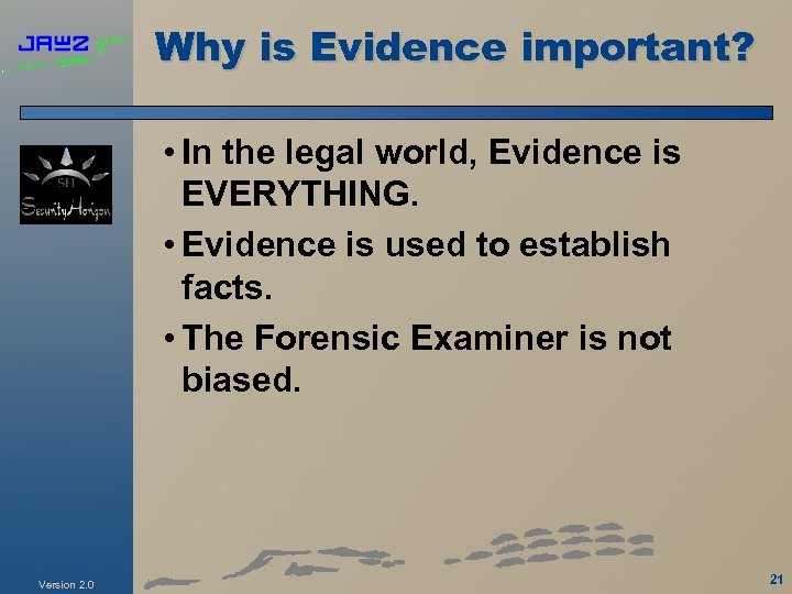 Why is Evidence important? • In the legal world, Evidence is EVERYTHING. • Evidence