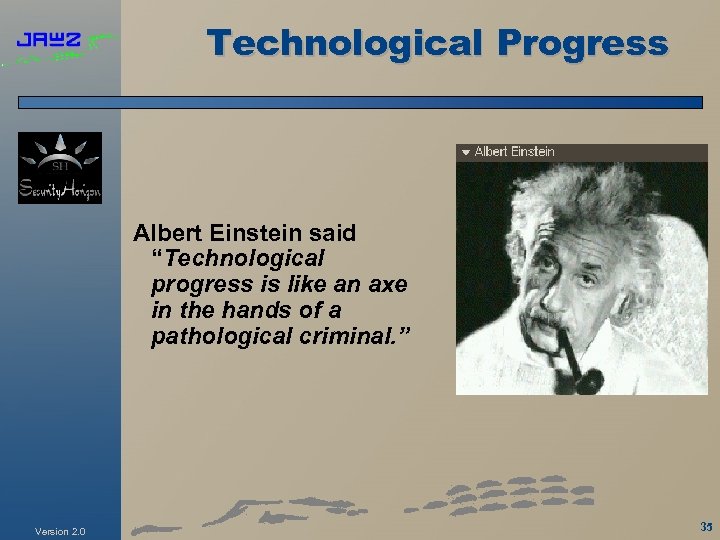 Technological Progress Albert Einstein said “Technological progress is like an axe in the hands
