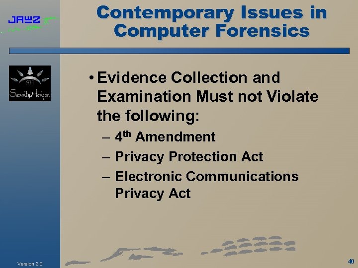 Contemporary Issues in Computer Forensics • Evidence Collection and Examination Must not Violate the