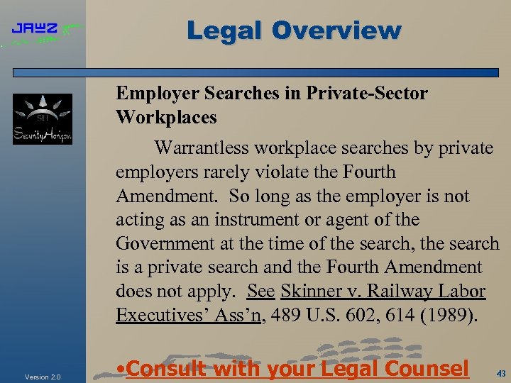 Legal Overview Employer Searches in Private-Sector Workplaces Warrantless workplace searches by private employers rarely