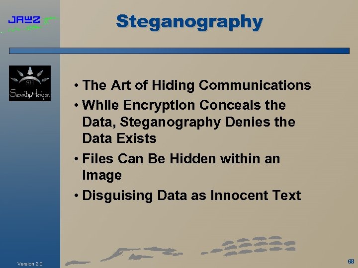 Steganography • The Art of Hiding Communications • While Encryption Conceals the Data, Steganography