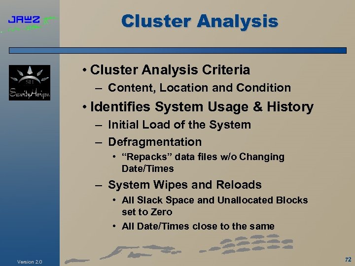 Cluster Analysis • Cluster Analysis Criteria – Content, Location and Condition • Identifies System