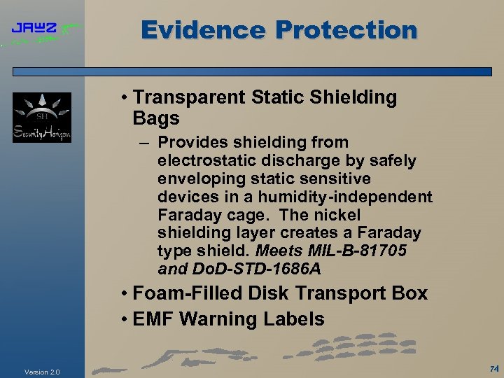 Evidence Protection • Transparent Static Shielding Bags – Provides shielding from electrostatic discharge by