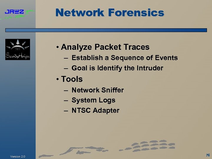 Network Forensics • Analyze Packet Traces – Establish a Sequence of Events – Goal