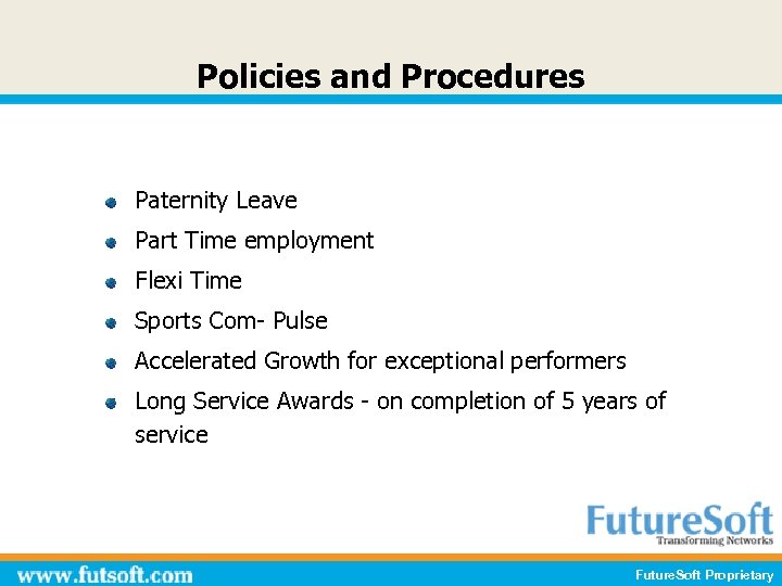Policies and Procedures Paternity Leave Part Time employment Flexi Time Sports Com- Pulse Accelerated
