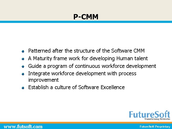 P-CMM Patterned after the structure of the Software CMM A Maturity frame work for