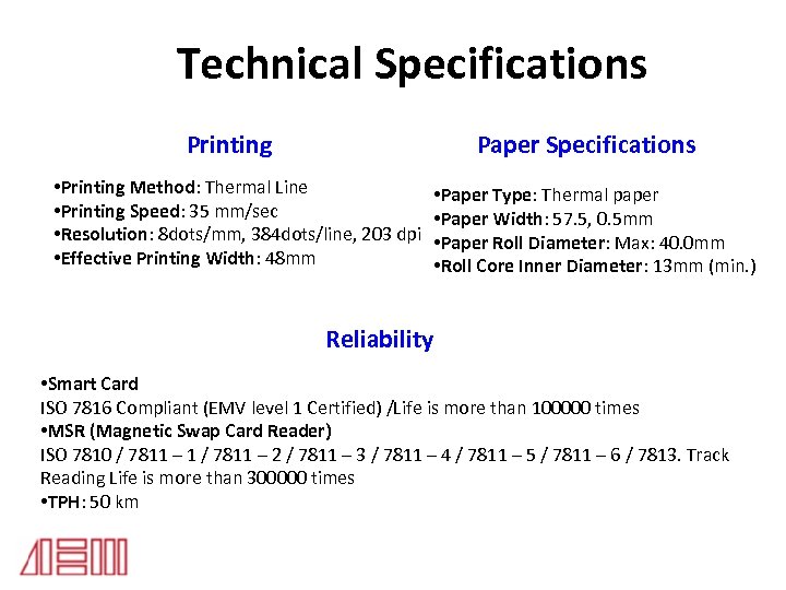 Technical Specifications Printing Paper Specifications • Printing Method: Thermal Line • Printing Speed: 35