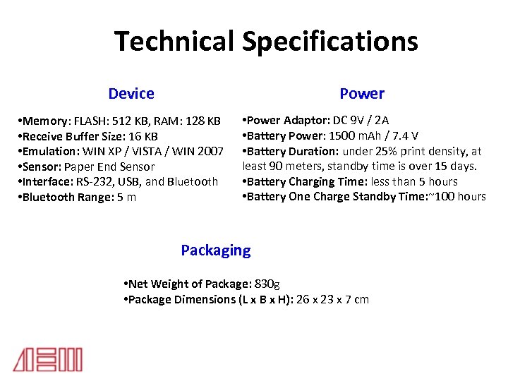 Technical Specifications Device Power • Memory: FLASH: 512 KB, RAM: 128 KB • Receive