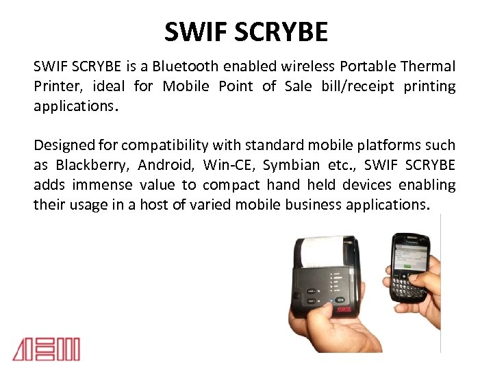 SWIF SCRYBE is a Bluetooth enabled wireless Portable Thermal Printer, ideal for Mobile Point