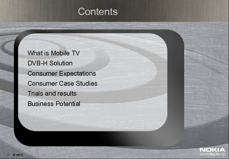 Contents What is Mobile TV DVB-H Solution Consumer Expectations Consumer Case Studies Trials and