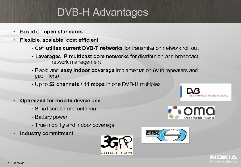 DVB-H Advantages • Based on open standards • Flexible, scalable, cost efficient - Can