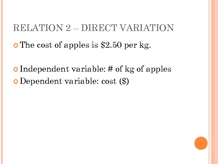 RELATION 2 – DIRECT VARIATION The cost of apples is $2. 50 per kg.