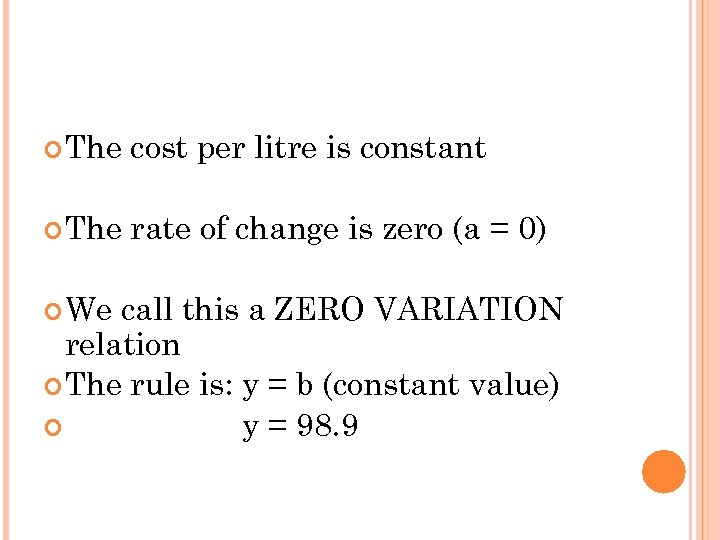  The cost per litre is constant The rate of change is zero (a